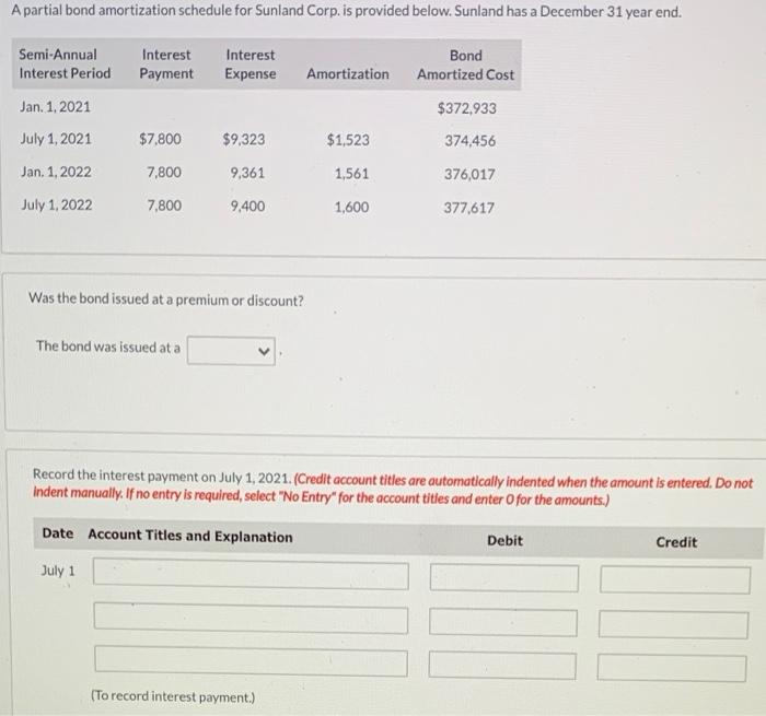  A partial bond amortization schedule for Sunland Corp. is provided below.Sunland