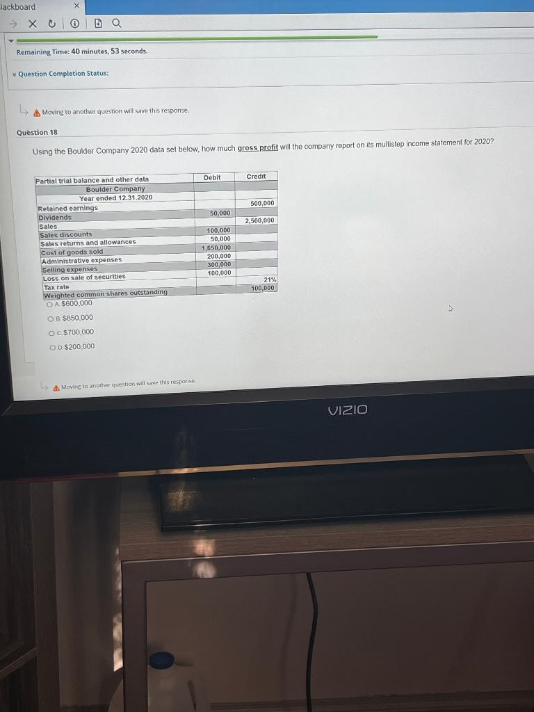 A Moving to another question will save this response. uestion 18