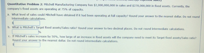  Quantitative Problem 2: Mitchell Manufacturing Company has $2,000,000,000 in sales and