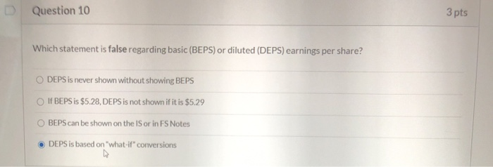  Question 10 3 pts Which statement is false regarding basic (BEPS)