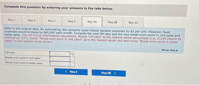 sales. (Do not round intermediate calculations. Round "CM ratio" to the nearest