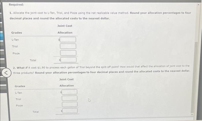 manufactures three products, L-Ten, Triol, and Pioze, from a joint process. Each