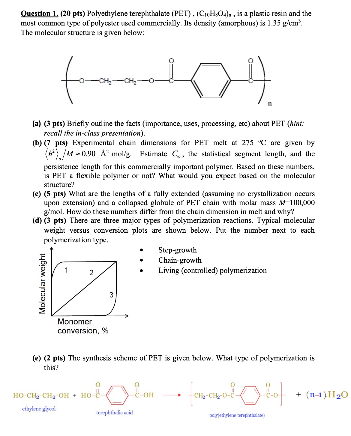  Question 1.(20 pts) Polyethylene terephthalate (PET),(C10H8O4)n, is a plastic resin and