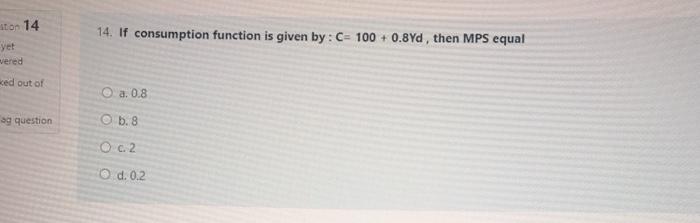  ston 14 14. If consumption function is given by : C=