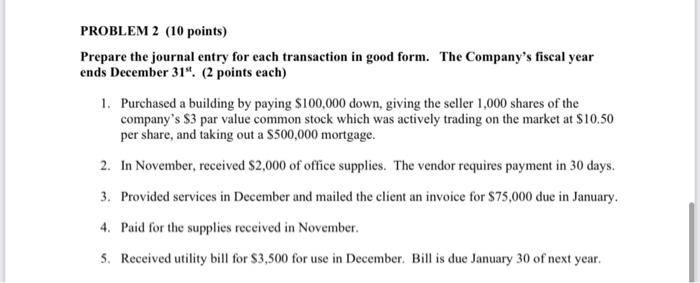  PROBLEM 2 (10 points) Prepare the journal entry for each transaction