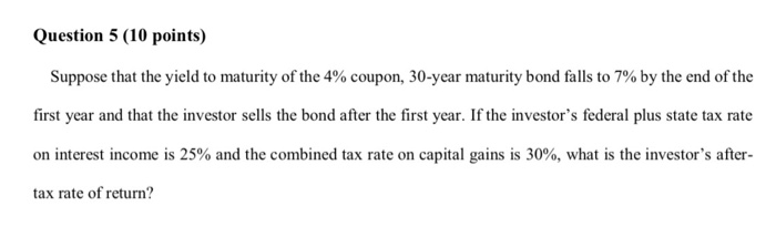  Question 5 (10 points) Suppose that the yield to maturity of