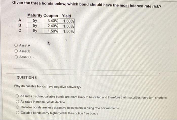  Given the three bonds below, which bond should have the most
