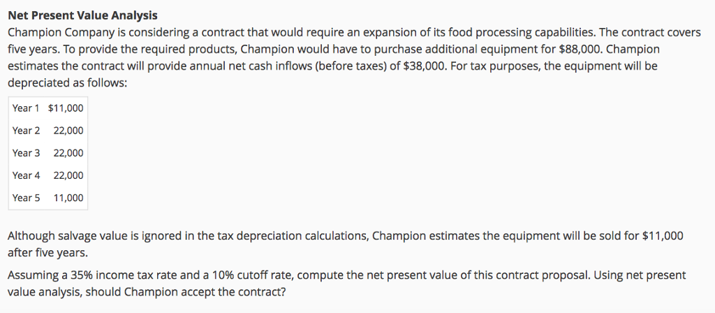  Net Present Value Analysis Champion Company is considering a contract that