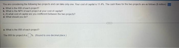  Question 12: You are considering the following two projects and can