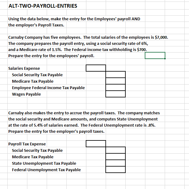  ALT-TWO-PAYROLL-ENTRIES Using the data below, make the entry for the Employees'