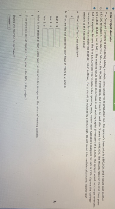  New-Project Analysis The Campbell Company is considering adding a robotic paint