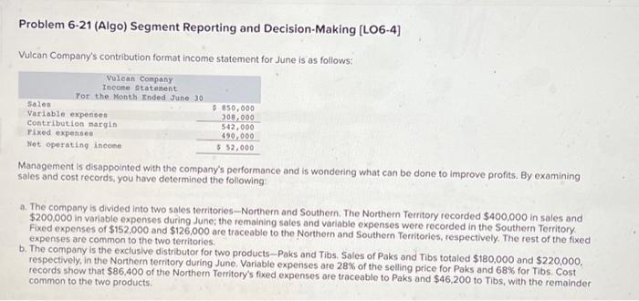 ANSWER BOTH FULLY PLEASE Problem 6-21 (Algo) Segment Reporting and Decision-Making [LO6-4]