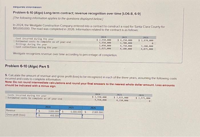  Requirea information Problem 6-10 (Algo) Long-term contract; revenue recognition over time