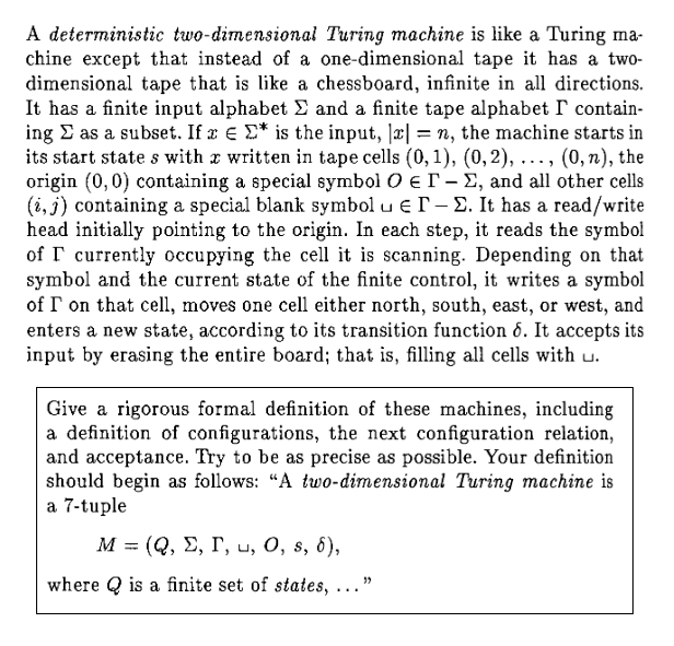  A deterministic two-dimensional Turing machine is like a Turing ma chine