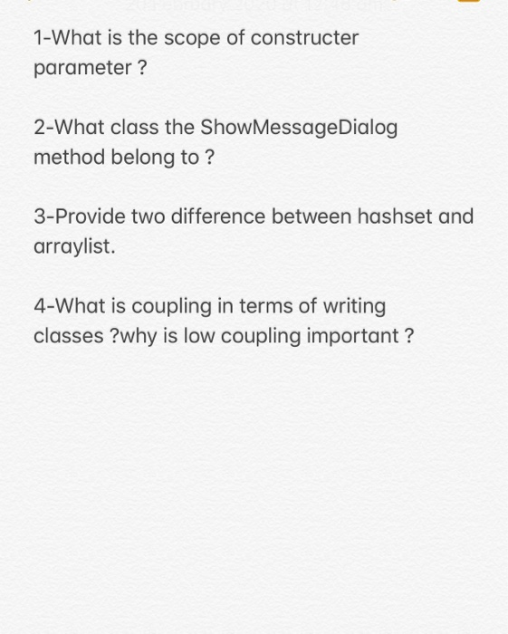  1-What is the scope of constructer parameter ? 2-What class the