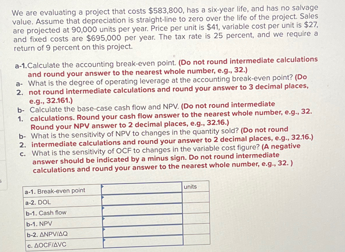  We are evaluating a project that costs $583,800, has a six-year