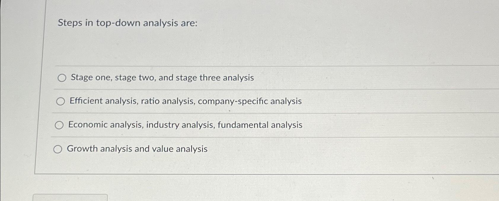  Steps in top-down analysis are: Stage one, stage two, and stage