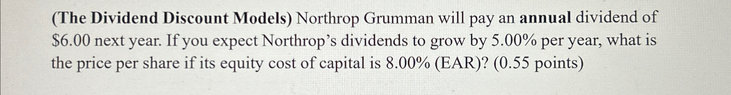  (The Dividend Discount Models) Northrop Grumman will pay an annual dividend