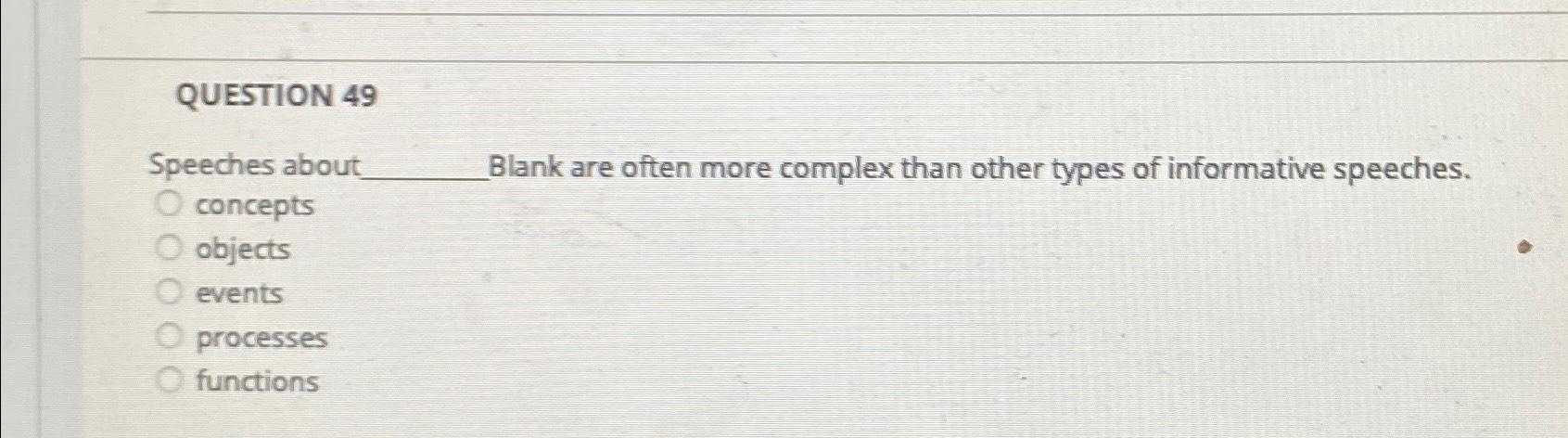  QUESTION 49 Speeches about Blank are often more complex than other
