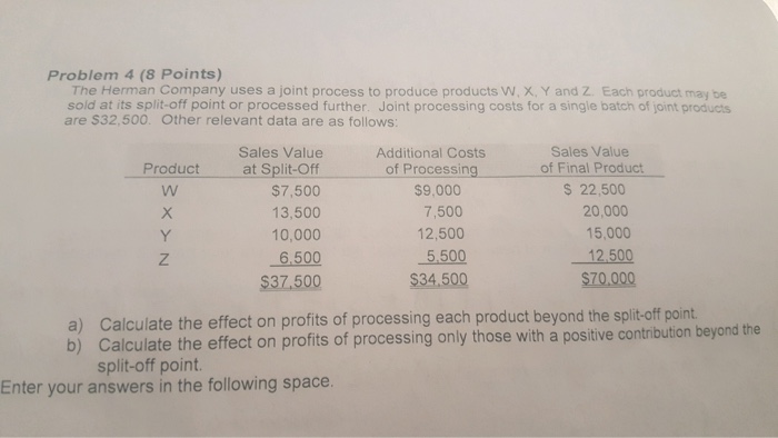  Problem 4 (8 Points) The Herman Company uses a joint process