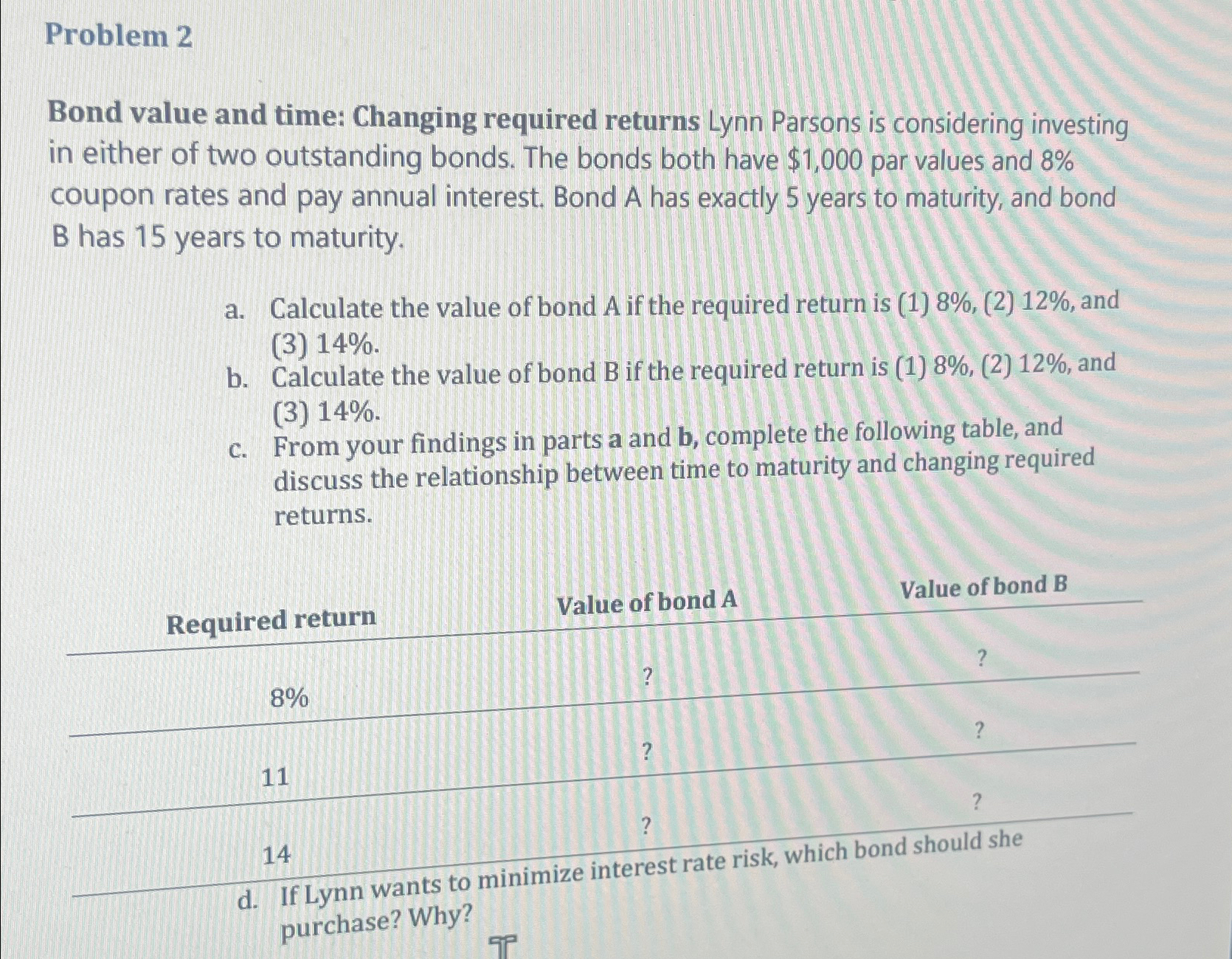  Problem 2 Bond value and time: Changing required returns Lynn Parsons