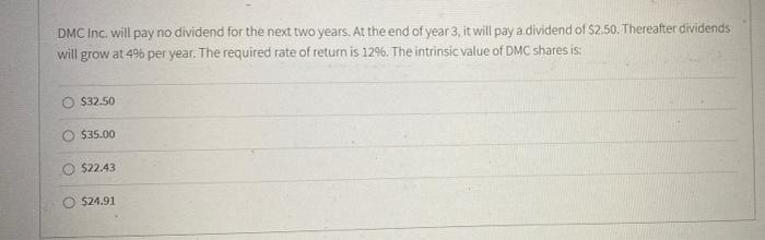  DMC Inc. will pay no dividend for the next two years.