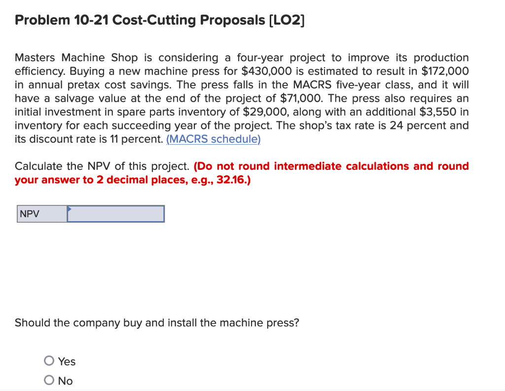  Problem 10-21 Cost-Cutting Proposals (LO2] Masters Machine Shop is considering a