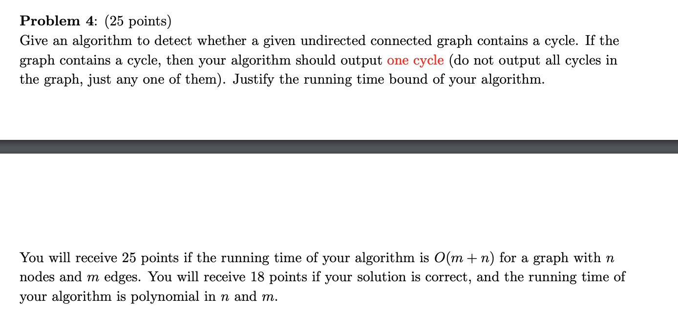  Problem 4: (25 points) Give an algorithm to detect whether a