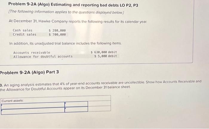  Problem 9-2A (Algo) Estimating and reporting bad debts LO P2, P3
