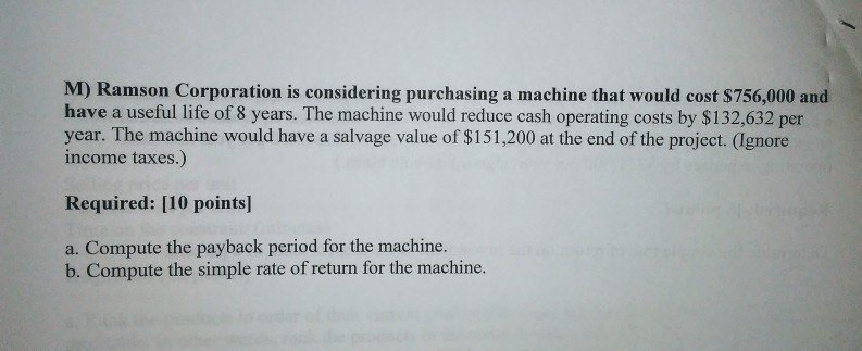  M) Ramson Corporation is considering purchasing a machine that would cost