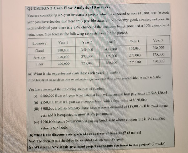  QUESTION 2 Cash Flow Analysis (10 marks) You are considering a