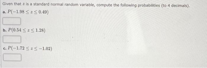 Given that the z is a standard normal variable, compute the following