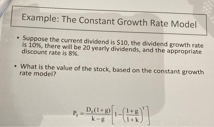  Example: The Constant Growth Rate Model Suppose the current dividend is