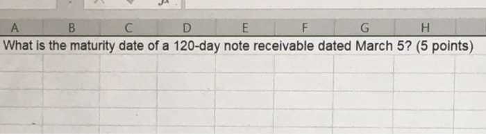  A B C D E F G What is the maturity