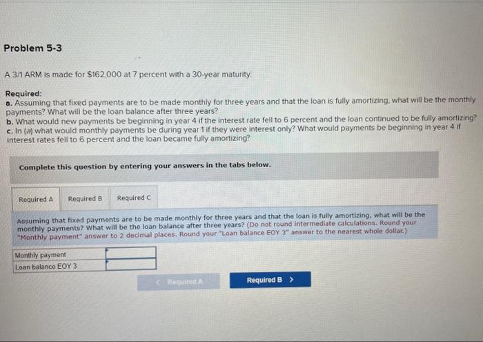 Please show excel calculations. A 3 ARM is made for $162.000 at