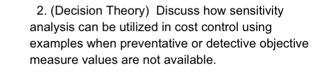  Discuss how sensitivity analysis can be utilized in cost control using