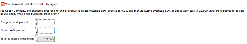 Your answer is partially correct. Try again. For Goody Company, the