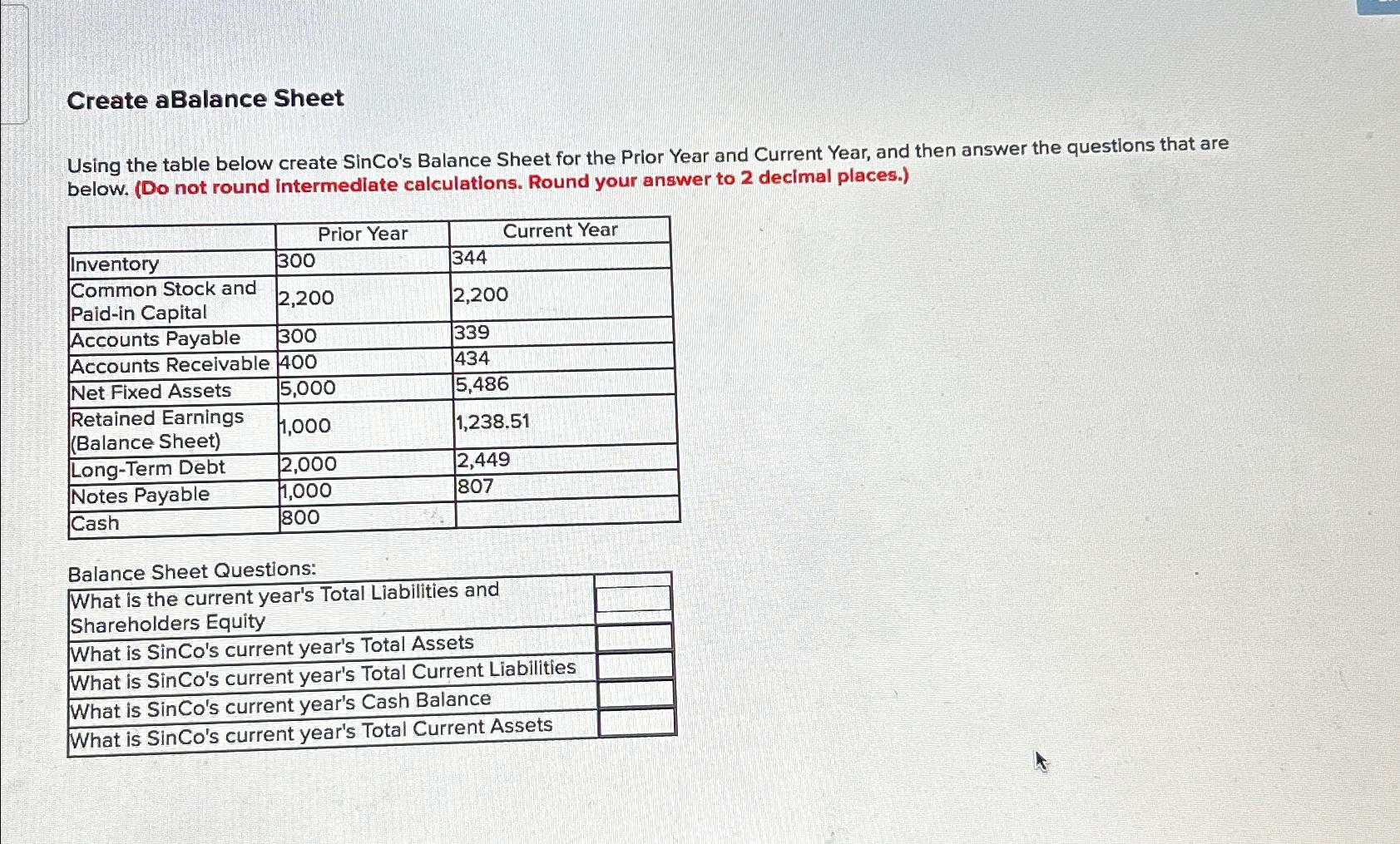  Create aBalance Sheet Using the table below create SinCo's Balance Sheet