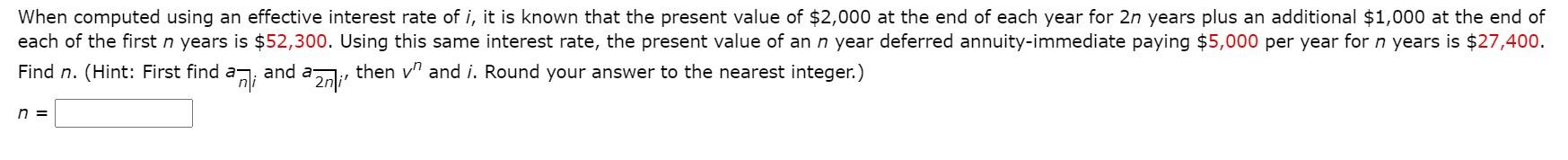  When computed using an effective interest rate of i, it is