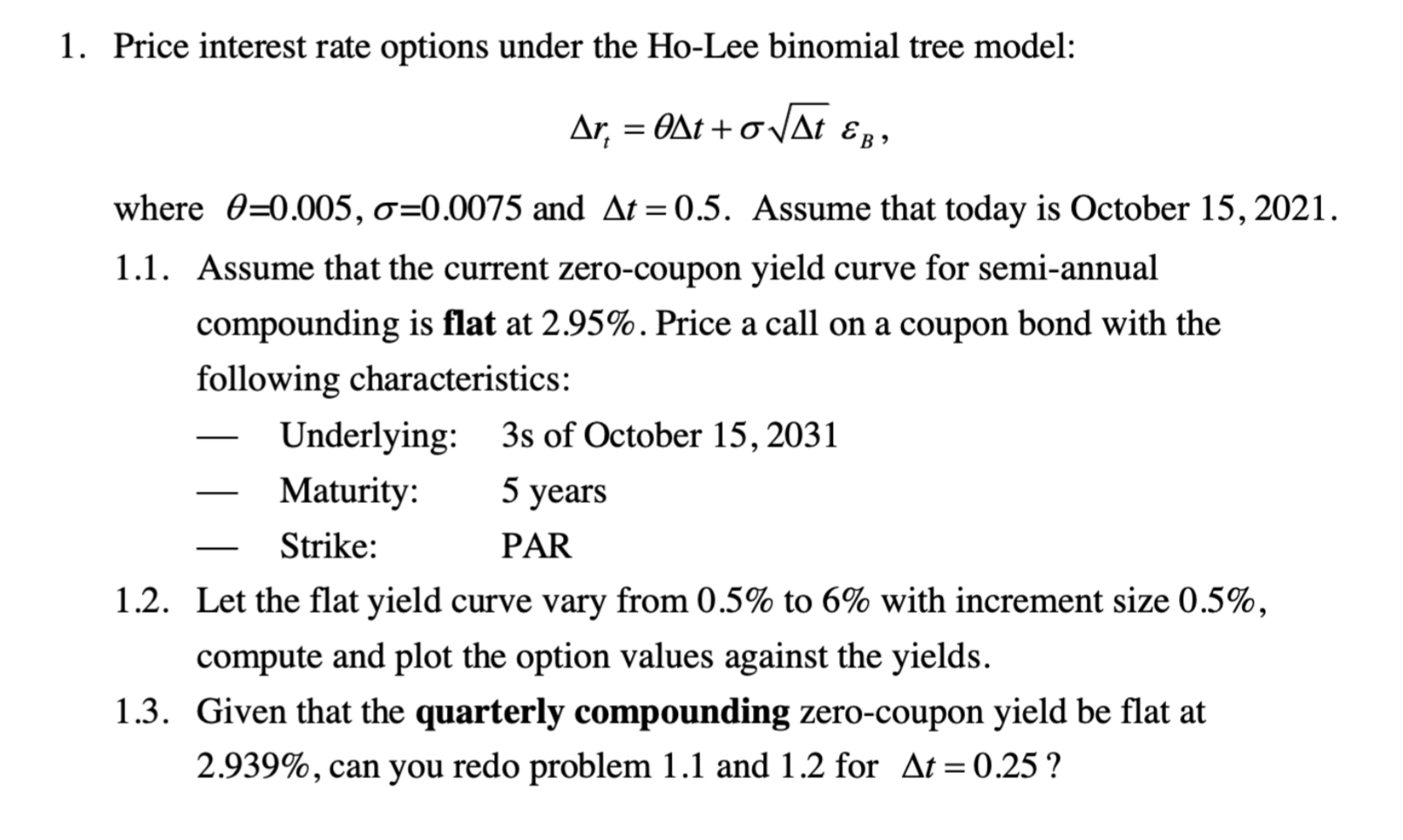  1. Price interest rate options under the Ho-Lee binomial tree model: