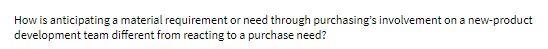 answer as soon as possible How is anticipating a material requirement or