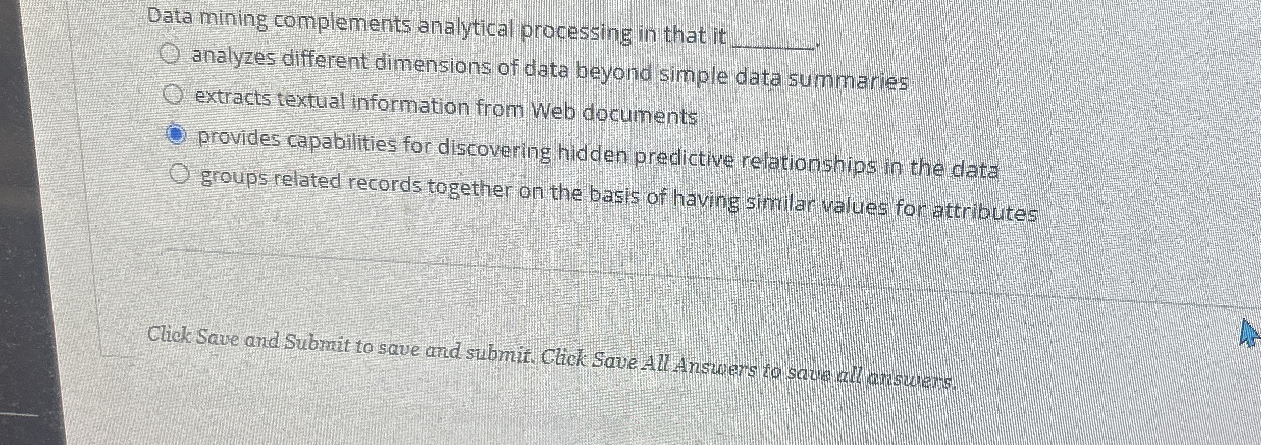  Data mining complements analytical processing in that it q, analyzes different