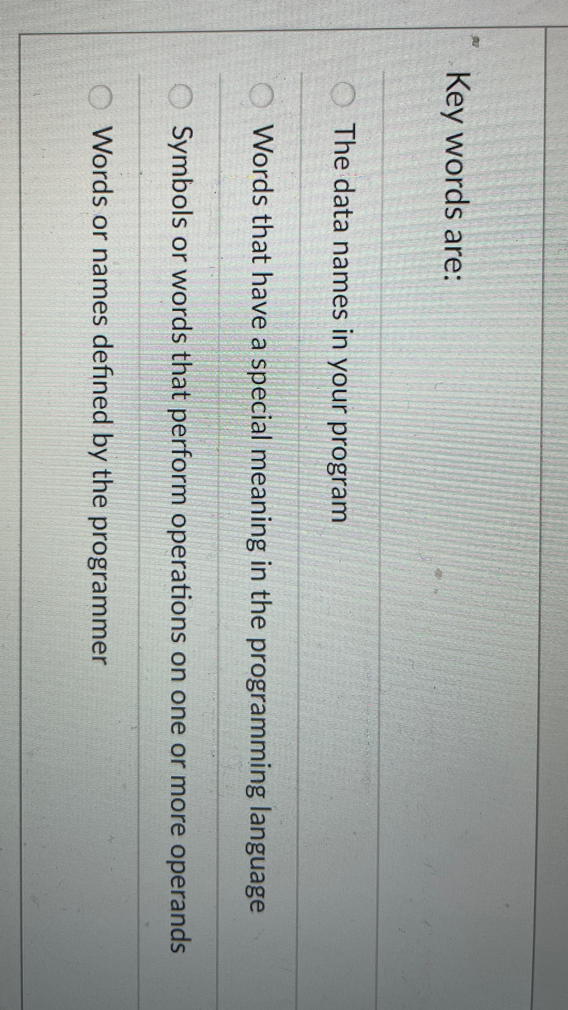  Key words are: The data names in your program Words that