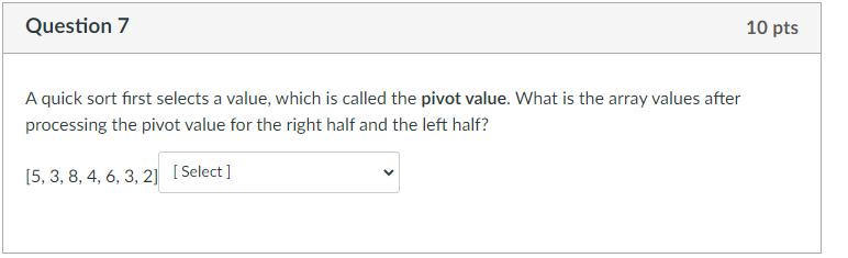  A quick sort first selects a value, which is called the
