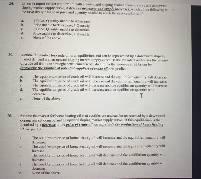  24. Given an initial market equilibrium with a downward sloping market