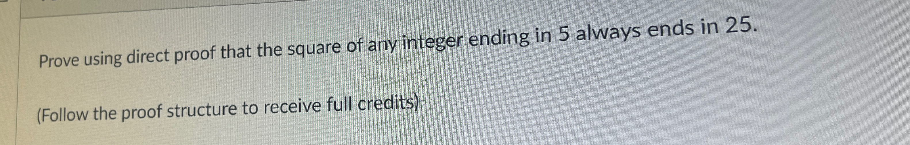  Prove using direct proof that the square of any integer ending