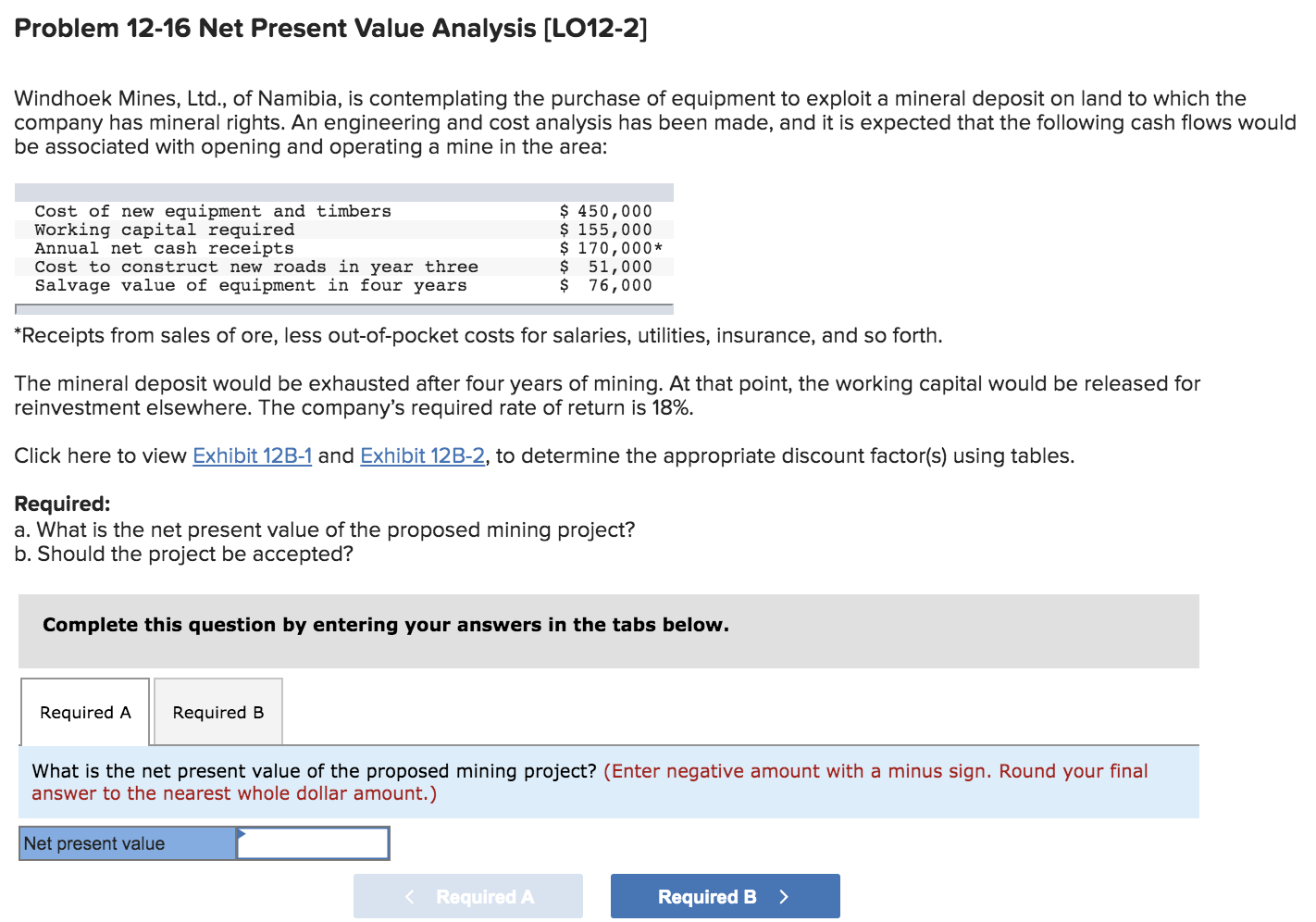  Problem 12-16 Net Present Value Analysis (LO12-2] Windhoek Mines, Ltd., of