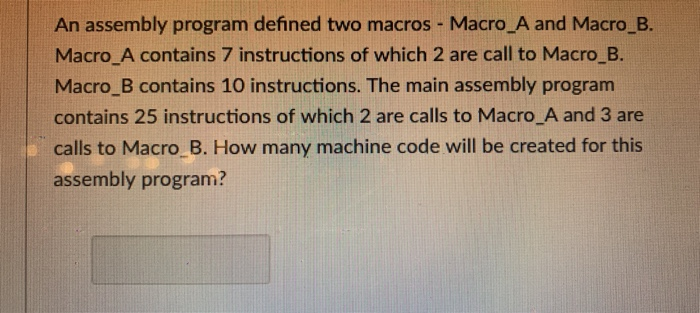 An assembly program defined two macros - Macro_A and Macro B.