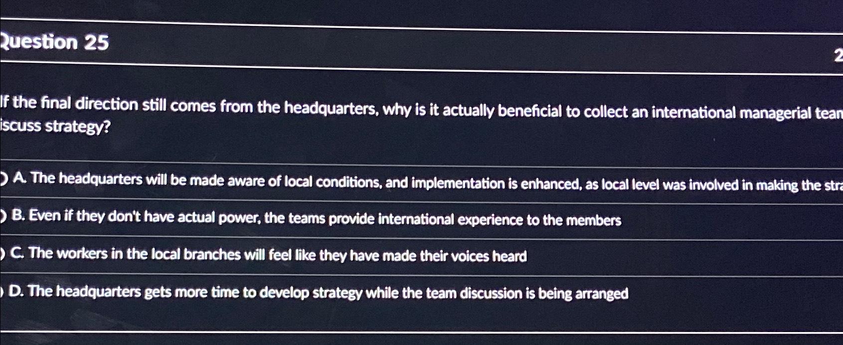  2uestion 25 If the final direction still comes from the headquarters,