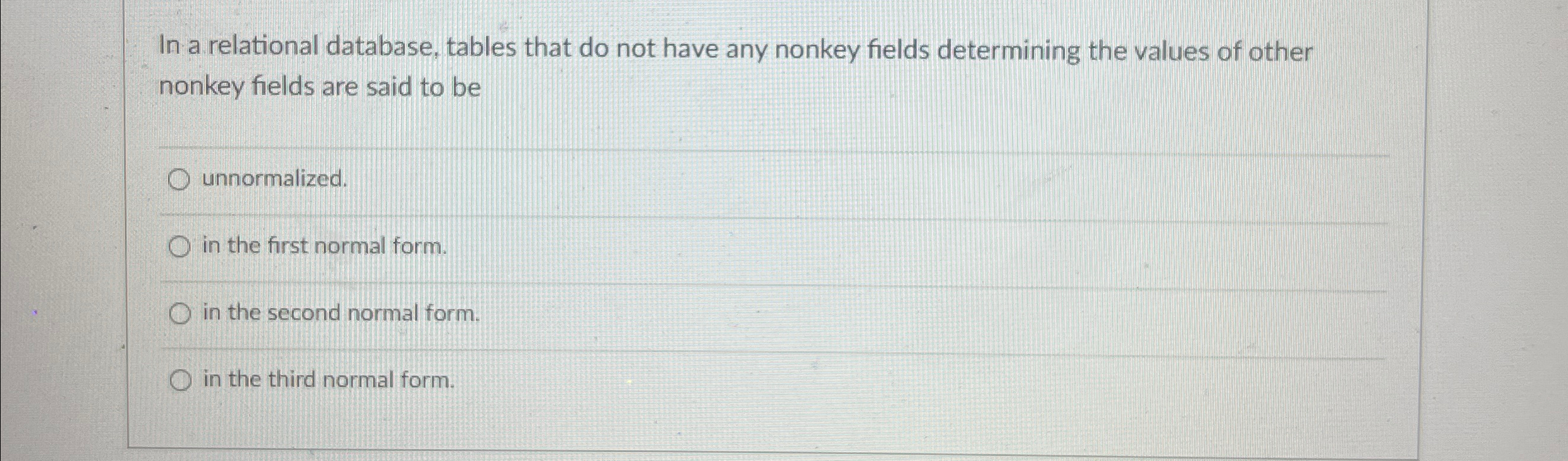  In a relational database, tables that do not have any nonkey